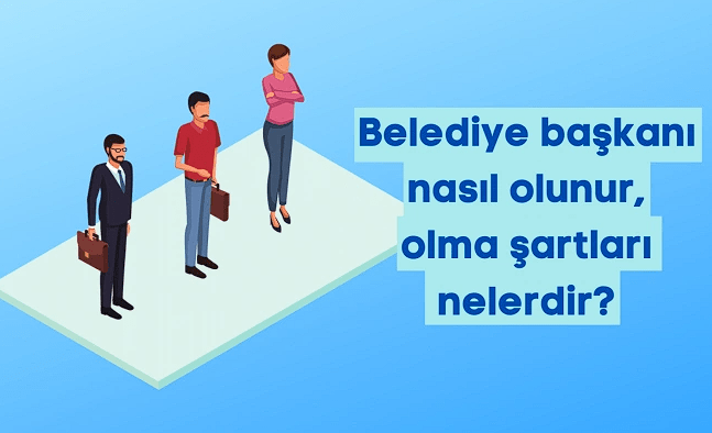 Belediye Başkanı Nasıl Olunur, Ne Kadar Kazanır?