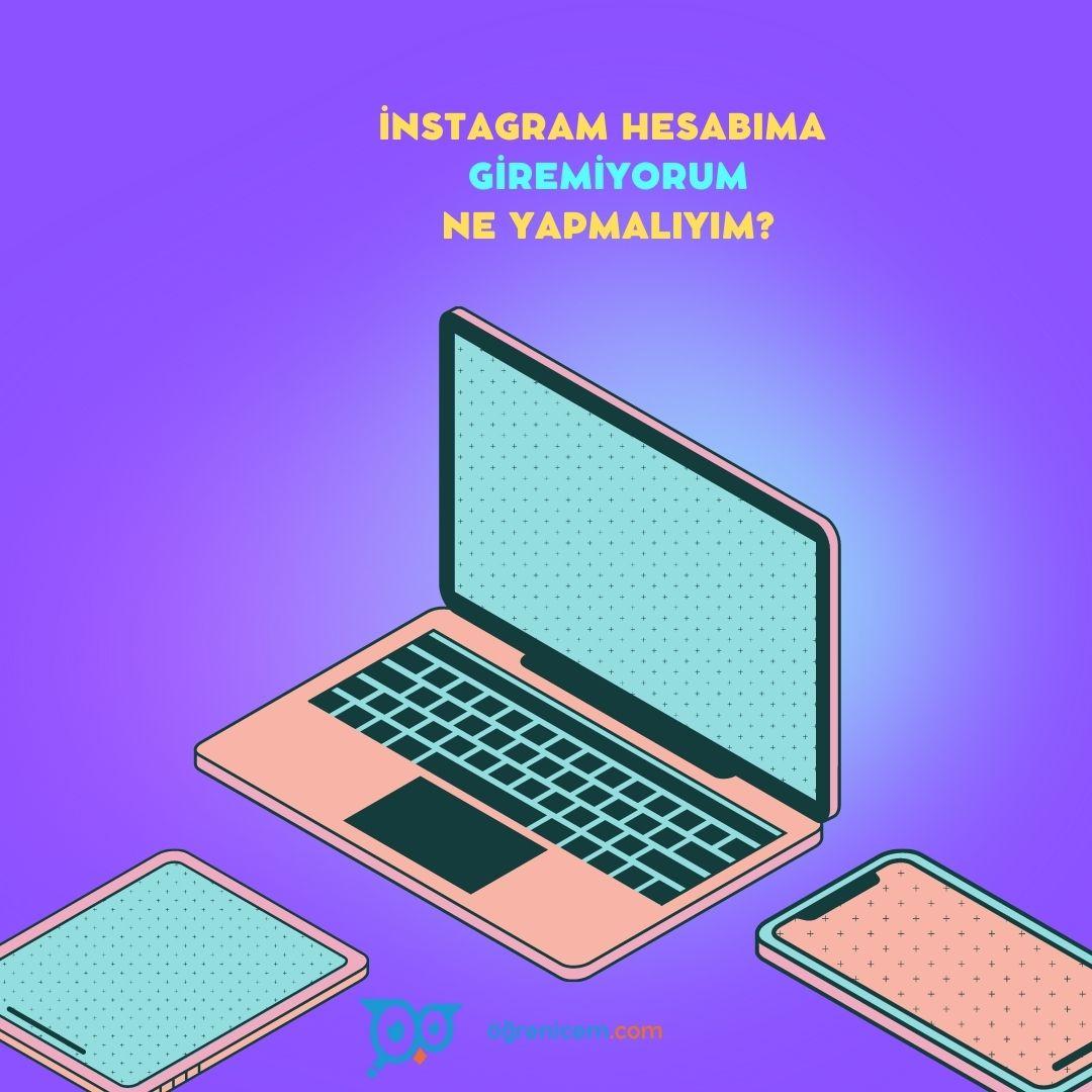 İnstagram Hesabıma Giremiyorum Ne Yapmalıyım