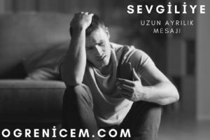 Sevgiliye uzun ayrılık mesajı