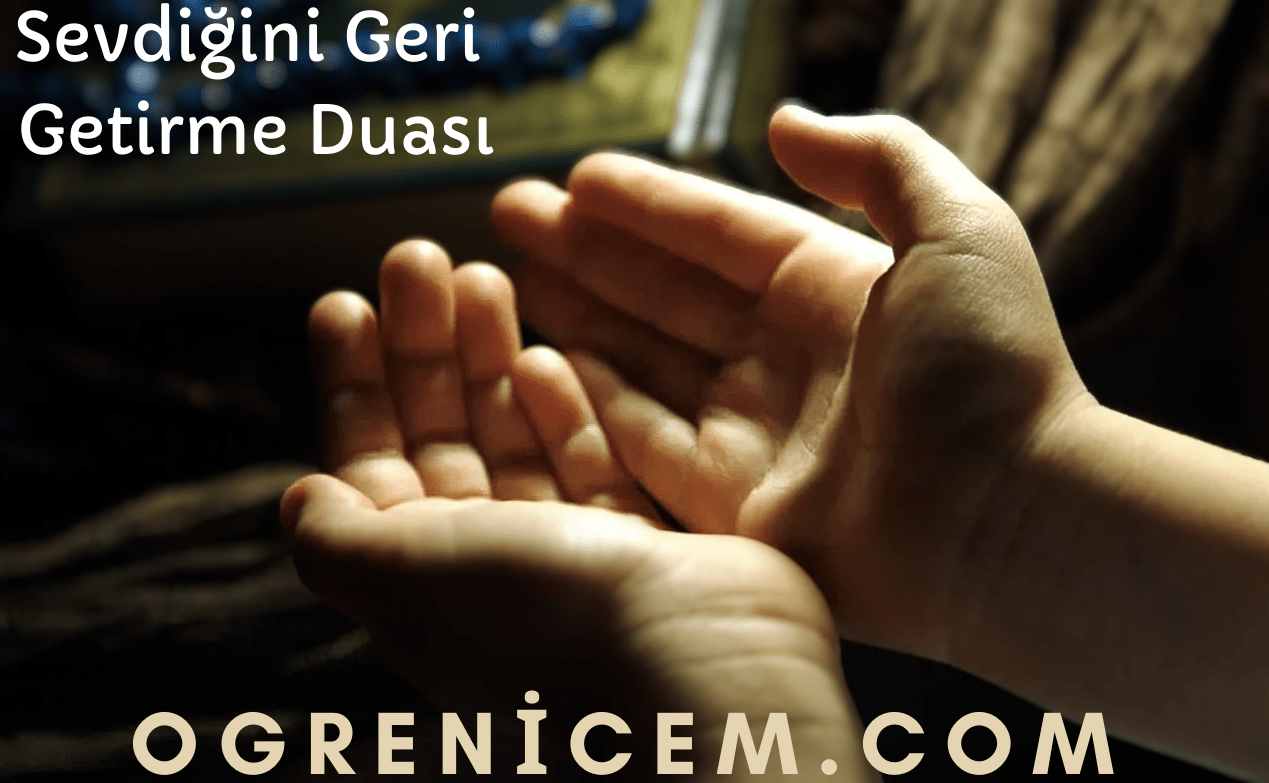 Sevdiğini Geri Getirme Duası