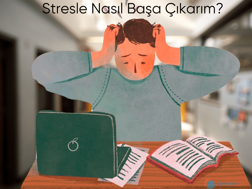 Stresle Başa Çıkmanın Yolları
