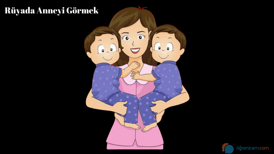 Rüyada Anneyi Görmek
