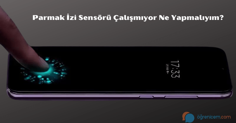 Parmak İzi Sensörü Çalışmıyor Ne Yapmalıyım