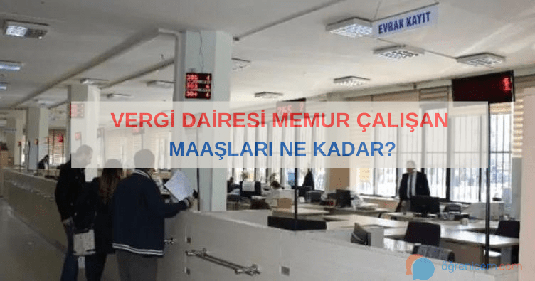 Vergi Dairesi Memur Çalışan Maaşları