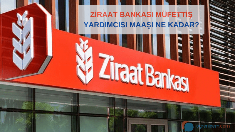 Ziraat Bankası Müfettiş Yardımcısı Maaşı